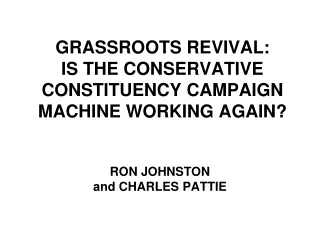 GRASSROOTS REVIVAL:  IS THE CONSERVATIVE CONSTITUENCY CAMPAIGN MACHINE WORKING AGAIN?
