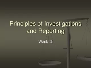 Principles of Investigations and Reporting
