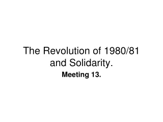 The Revolution of 1980/81 and Solidarity.
