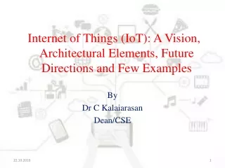Internet of Things ( IoT ): A Vision, Architectural Elements, Future Directions and Few Examples