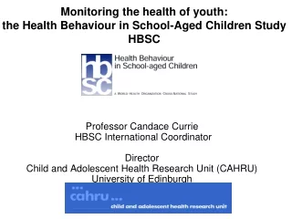 Monitoring the health of youth:  the Health Behaviour in School-Aged Children Study HBSC