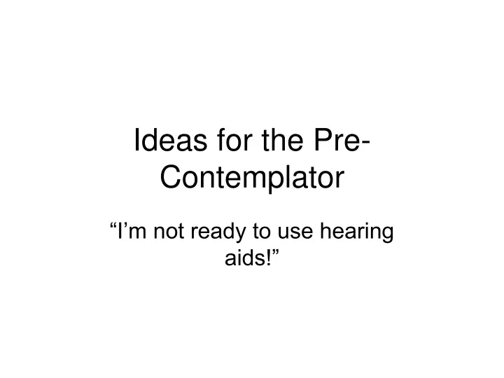 ideas for the pre contemplator