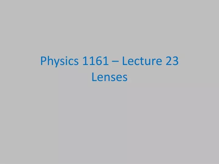 physics 1161 lecture 23 lenses