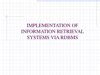 IMPLEMENTATION OF INFORMATION RETRIEVAL SYSTEMS VIA RDBMS