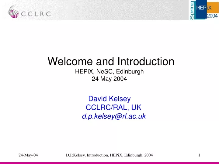 welcome and introduction hepix nesc edinburgh 24 may 2004