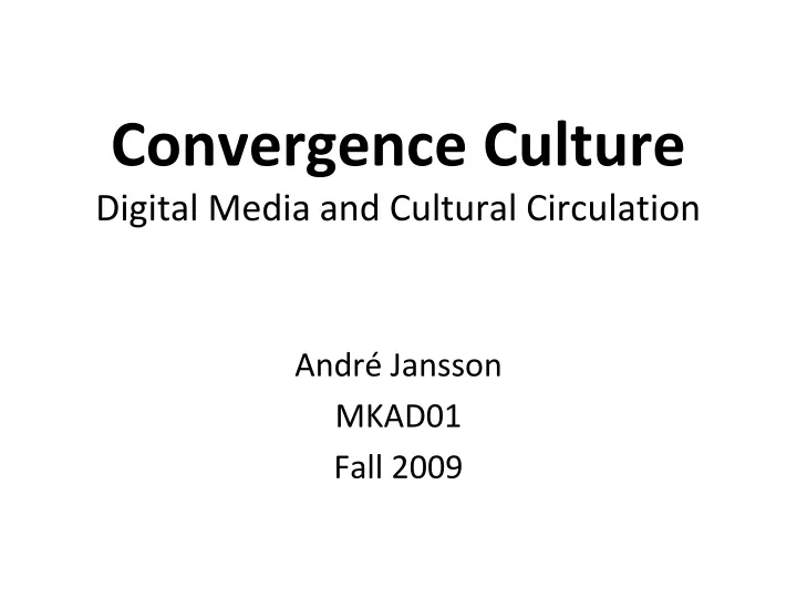 convergence culture digital media and cultural circulation