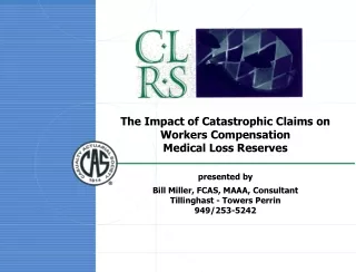 The Impact of Catastrophic Claims on Workers Compensation  Medical Loss Reserves presented by