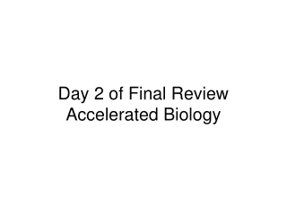 Day 2 of Final Review Accelerated Biology