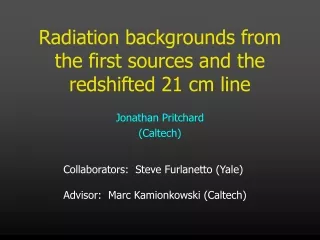 Radiation backgrounds from the first sources and the redshifted 21 cm line