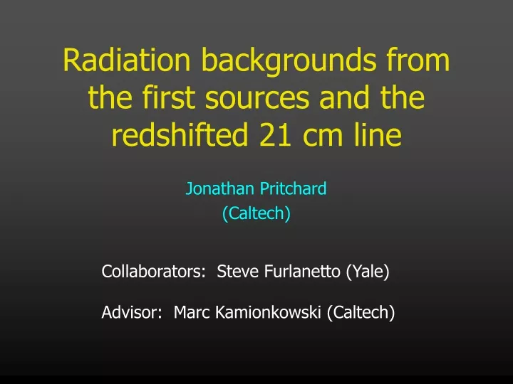 radiation backgrounds from the first sources and the redshifted 21 cm line