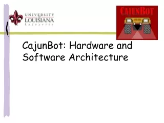 CajunBot: Hardware and Software Architecture