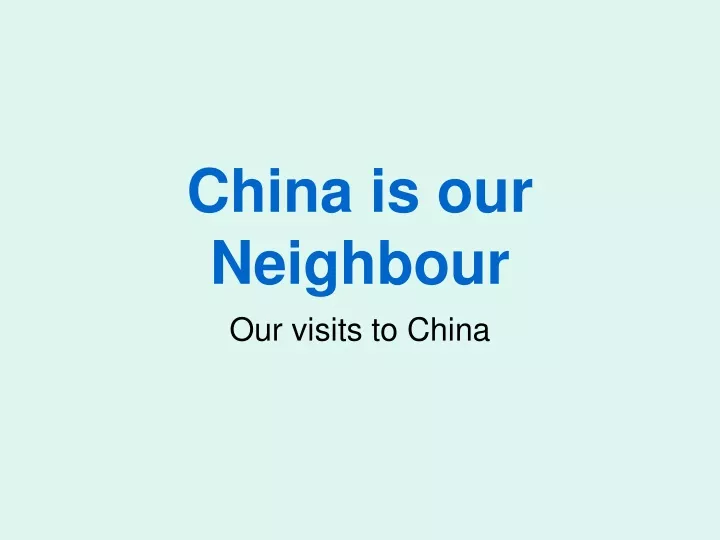 china is our neighbour