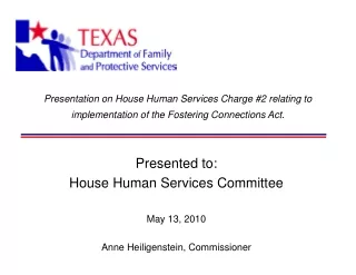 Presented to:  House Human Services Committee May 13, 2010 Anne Heiligenstein, Commissioner