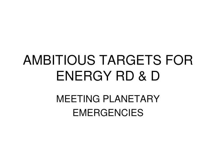 ambitious targets for energy rd d