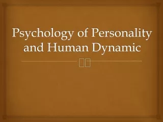 Psychology of Personality and Human Dynamic