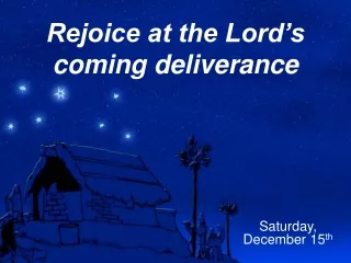 Rejoice at the Lord’s coming deliverance