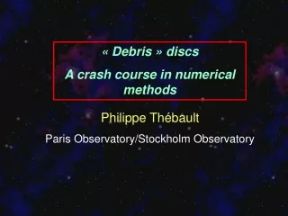 « Debris » discs A crash course in numerical methods
