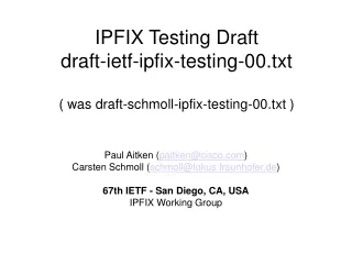 IPFIX Testing Draft draft-ietf-ipfix-testing-00.txt ( was draft-schmoll-ipfix-testing-00.txt )