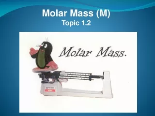 Molar Mass (M)   Topic 1.2