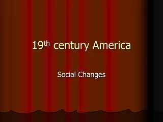 19 th  century America