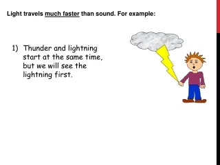Light travels  much faster  than sound. For example: