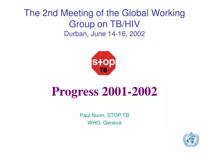 the 2nd meeting of the global working group on tb hiv durban june 14 16 2002 progress 2001 2002