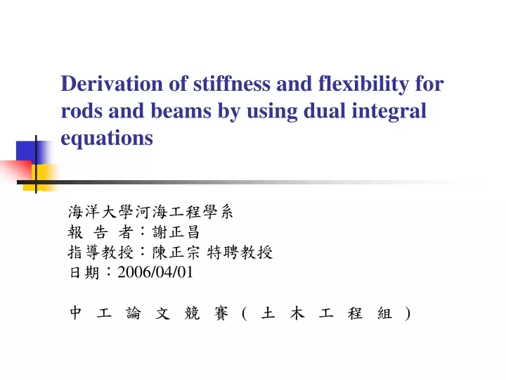 derivation of stiffness and flexibility for rods and beams by using dual integral equations