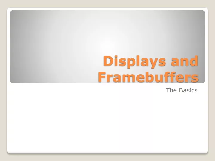displays and framebuffers