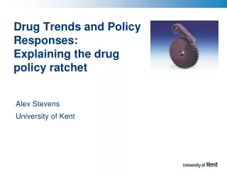 Drug Trends and Policy Responses: Explaining the drug policy ratchet