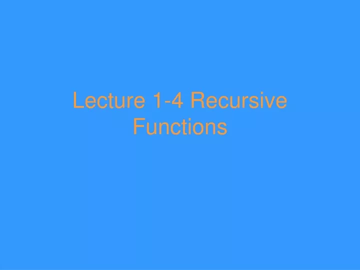 lecture 1 4 recursive functions