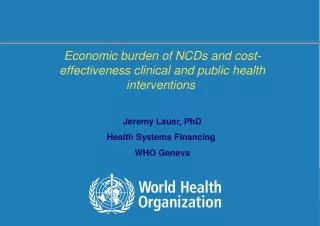 Jeremy Lauer, PhD Health Systems Financing  WHO Geneva
