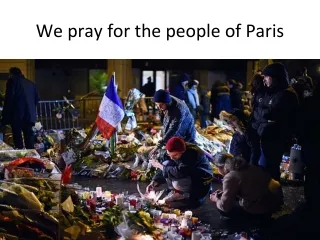 We pray for the people of Paris