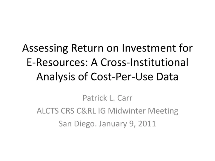 assessing return on investment for e resources a cross institutional analysis of cost per use data