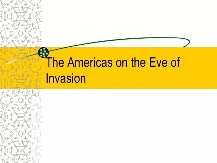 the americas on the eve of invasion