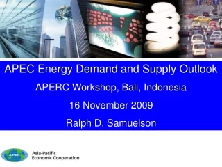APEC Energy Demand and Supply Outlook APERC Workshop, Bali, Indonesia 16 November 2009