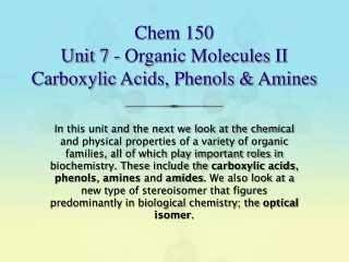 Chem 150 Unit 7 - Organic Molecules II Carboxylic Acids, Phenols &amp; Amines