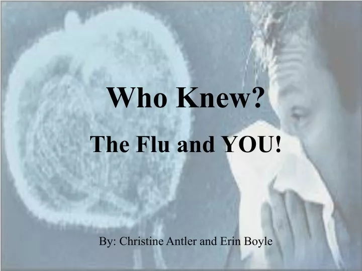 who knew the flu and you