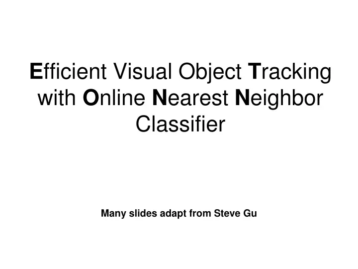 e fficient visual object t racking with o nline n earest n eighbor classifier