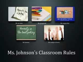 Ms. Johnson ’ s Classroom Rules