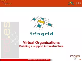 Virtual Organisations Building a support infraestructure