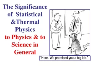 The Significance of  Statistical &amp;Thermal  Physics  to Physics &amp; to Science in  General