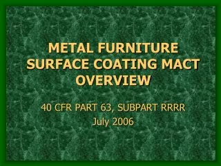 METAL FURNITURE SURFACE COATING MACT OVERVIEW