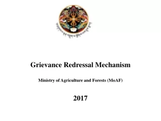 Grievance  Redressal  Mechanism Ministry of Agriculture and Forests ( MoAF ) 2017