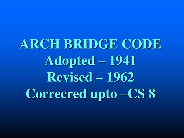 arch bridge code adopted 1941 revised 1962 correcred upto cs 8