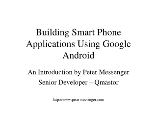 Building Smart Phone Applications Using Google Android