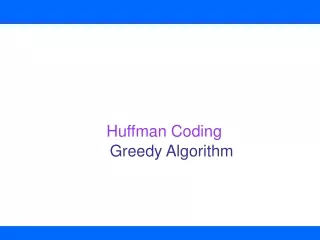 Huffman Coding 			Greedy Algorithm