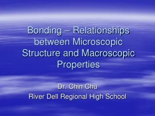 Bonding – Relationships between Microscopic Structure and Macroscopic Properties