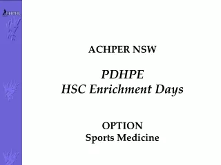 ACHPER NSW PDHPE HSC Enrichment  D ays OPTION Sports Medicine