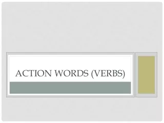 Action words (Verbs)