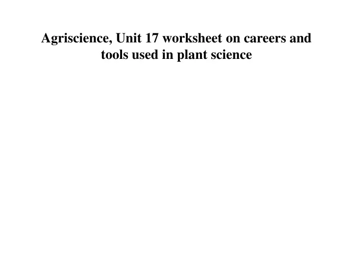 agriscience unit 17 worksheet on careers and tools used in plant science